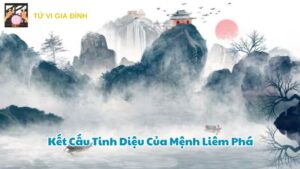 Kết Cấu Tinh Diệu Của Mệnh Liêm Phá