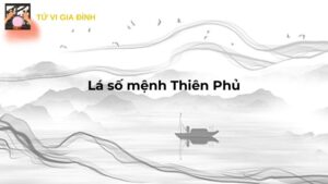 Tìm hiểu lá số mệnh Thiên Phủ Hé Lộ Điều Gì